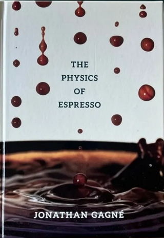 Jonathan Gagné: The Physics of Espresso